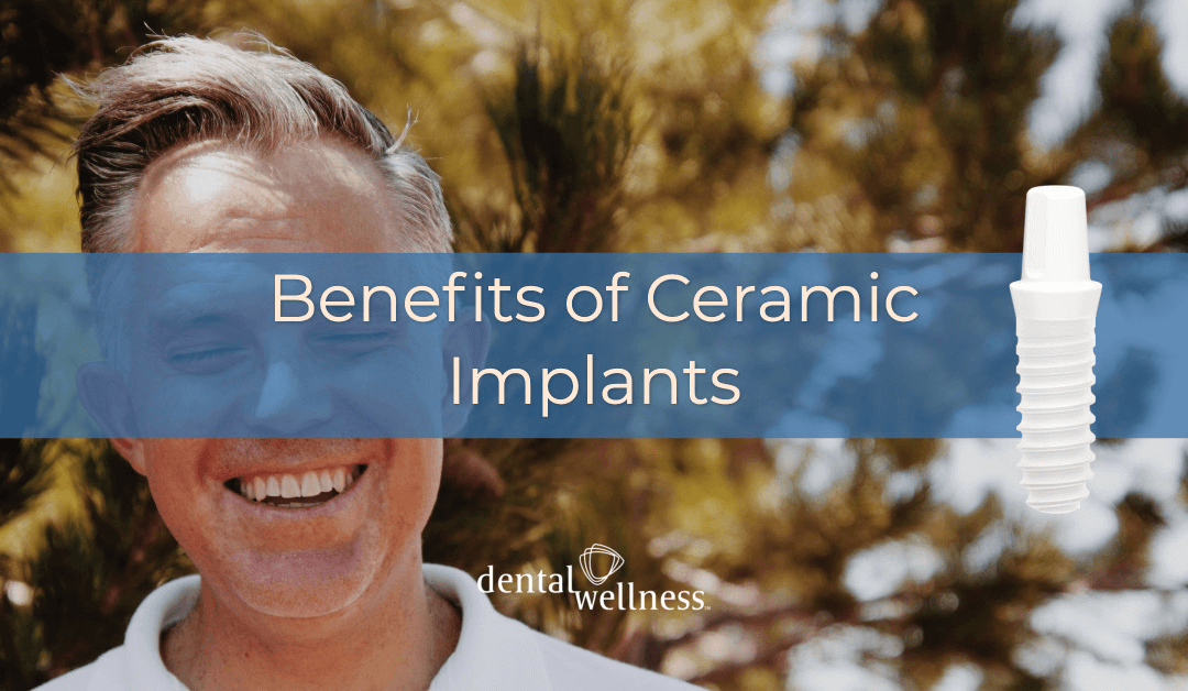 Benefits of Ceramic Implants