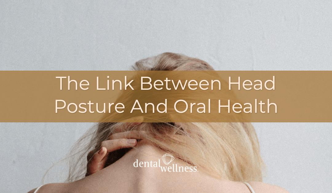 The Link Between Head Posture And Oral Health