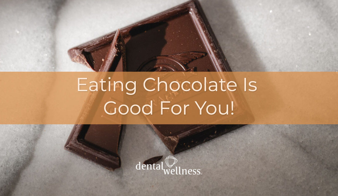 Eating chocolate is good for you!