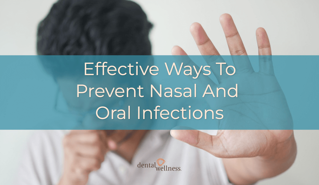 Effective Ways To Prevent Nasal And Oral Infections