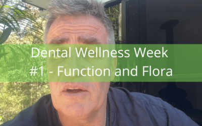 Dental Wellness Week #1 – Function and Flora