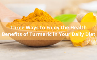 3 Ways to Enjoy the Benefits of Turmeric in Your Daily Diet