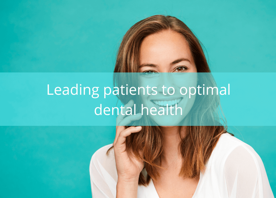Leading patients to optimal dental health