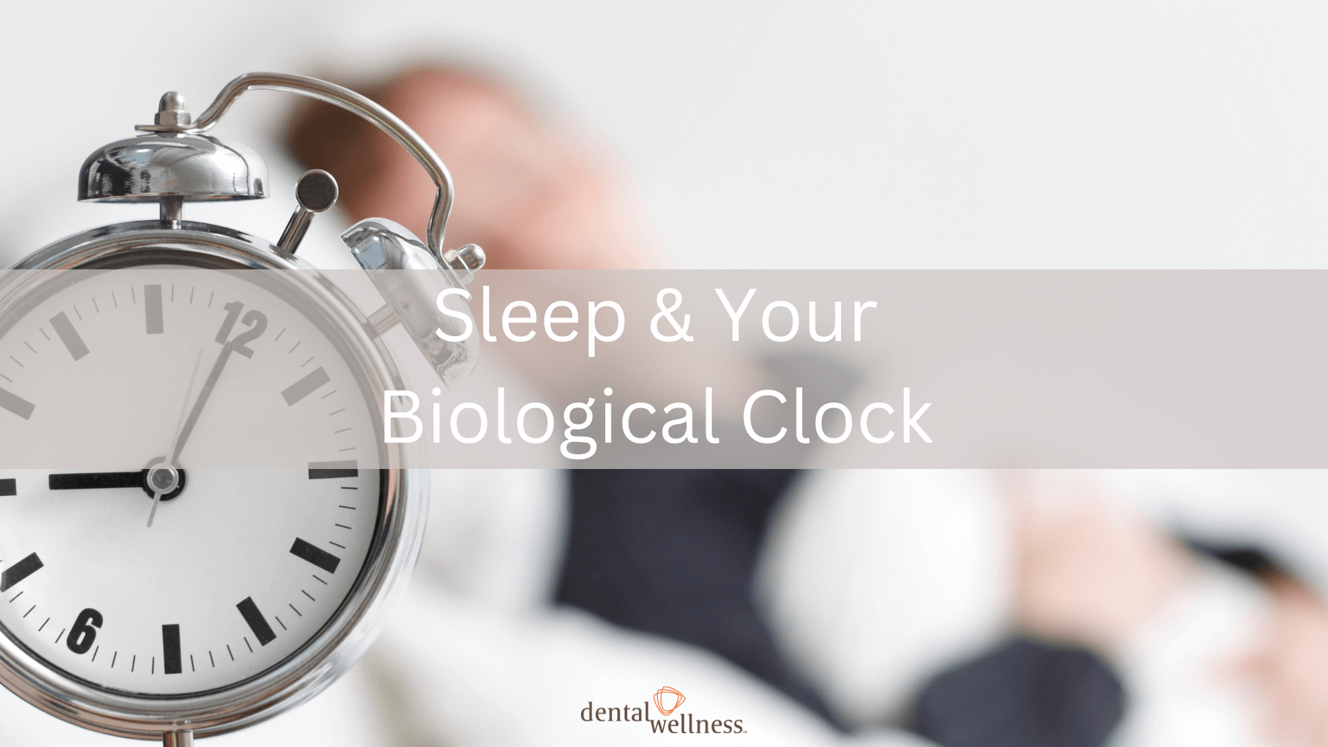 Sleep And Your Biological Clock