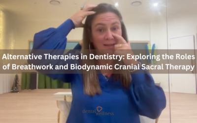 Alternative Therapies in Dentistry: Exploring the Roles of Breathwork and Biodynamic Cranial Sacral Therapy