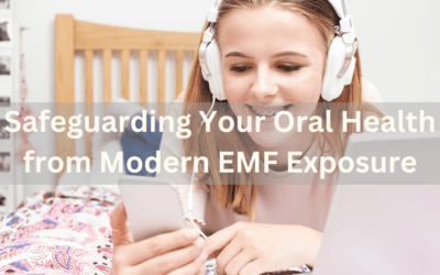 Safeguarding Your Oral Health from Modern EMF Exposure