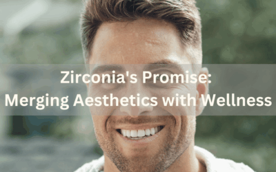 Zirconia’s Promise: Merging Aesthetics with Wellness
