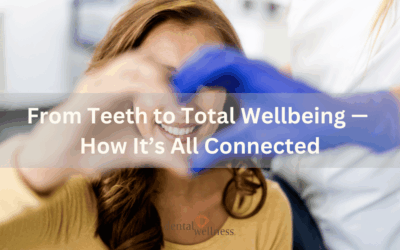 From Teeth to Total Wellbeing — How It’s All Connected