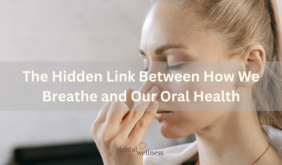 The Hidden Link Between How We Breathe and Our Oral Health